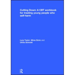 Cutting Down: A CBT workbook for treating young people who self-harm Cutting Down: A CBT workbook for treating young people who self-harm