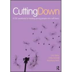 Cutting Down: A CBT workbook for treating young people who self-harm Cutting Down: A CBT workbook for treating young people who self-harm