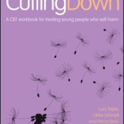 Cutting Down: A CBT workbook for treating young people who self-harm Cutting Down: A CBT workbook for treating young people who self-harm