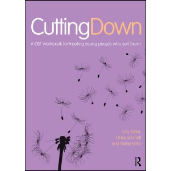Cutting Down: A CBT workbook for treating young people who self-harm
