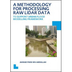 A Methodology for Processing Raw LIDAR Data to Support Urban Flood Modelling Framework