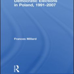 Democratic Elections in Poland, 1991-2007 Democratic Elections in Poland, 1991-2007