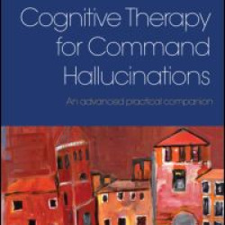 Cognitive Therapy for Command Hallucinations Cognitive Therapy for Command Hallucinations