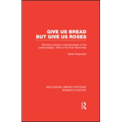 Give Us Bread but Give Us Roses Give Us Bread but Give Us Roses