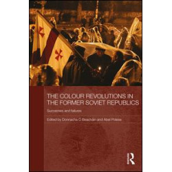 The Colour Revolutions in the Former Soviet Republics The Colour Revolutions in the Former Soviet Republics