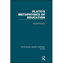 Plato 's Metaphysics of Education (RLE: Plato)