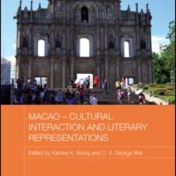 Macao - Cultural Interaction and Literary Representations Macao - Cultural Interaction and Literary Representations