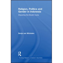 Religion, Politics and Gender in Indonesia Religion, Politics and Gender in Indonesia