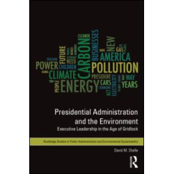 Presidential Administration and the Environment Presidential Administration and the Environment