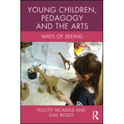 Young Children, Pedagogy and the Arts