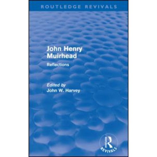 John Henry Muirhead (Routledge Revivals) John Henry Muirhead (Routledge Revivals)