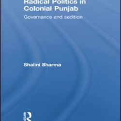 Radical Politics in Colonial Punjab
