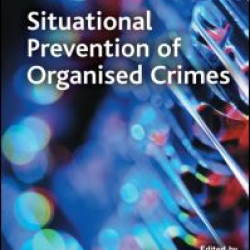 Situational Prevention of Organised Crimes Situational Prevention of Organised Crimes