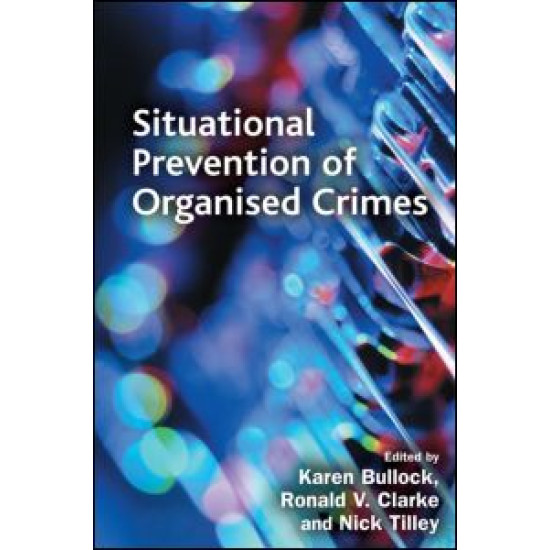 Situational Prevention of Organised Crimes Situational Prevention of Organised Crimes
