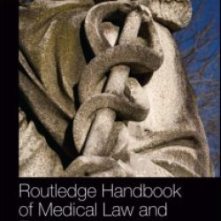 Routledge Handbook of Medical Law and Ethics Routledge Handbook of Medical Law and Ethics