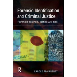 Forensic Identification and Criminal Justice Forensic Identification and Criminal Justice