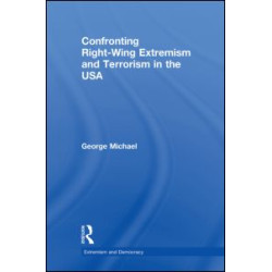 Confronting Right Wing Extremism and Terrorism in the USA Confronting Right Wing Extremism and Terrorism in the USA