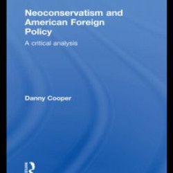Neoconservatism and American Foreign Policy Neoconservatism and American Foreign Policy