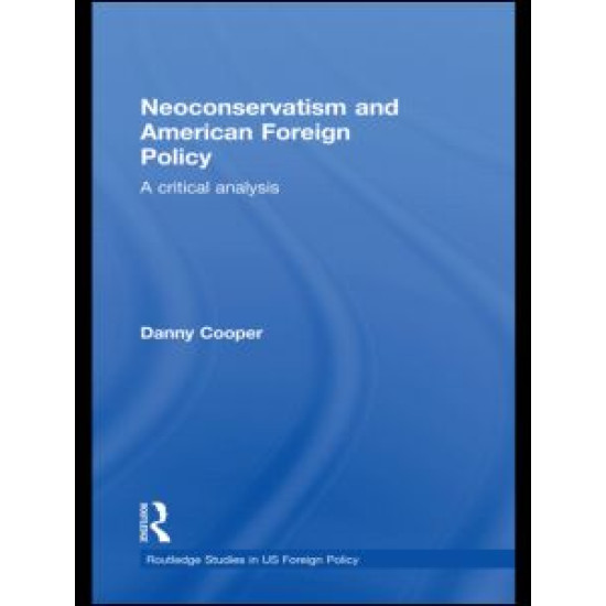Neoconservatism and American Foreign Policy Neoconservatism and American Foreign Policy
