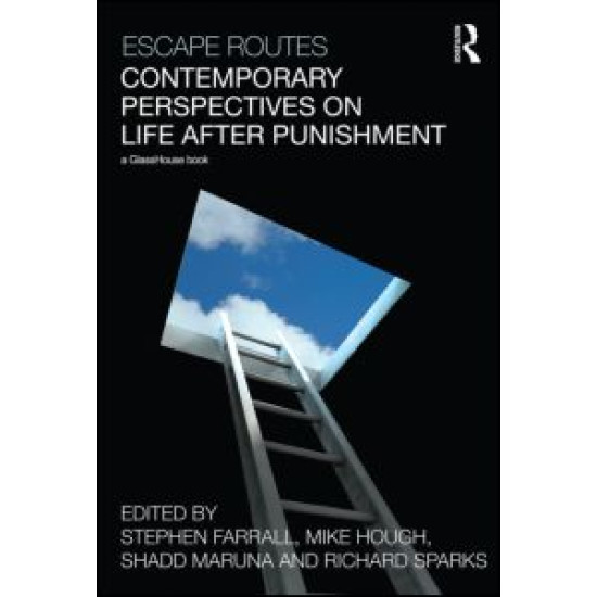Escape Routes: Contemporary Perspectives on Life after Punishment Escape Routes: Contemporary Perspectives on Life after Punishment