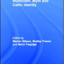 Mysticism, Myth and Celtic Identity Mysticism, Myth and Celtic Identity