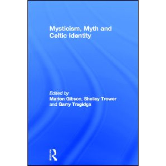 Mysticism, Myth and Celtic Identity Mysticism, Myth and Celtic Identity