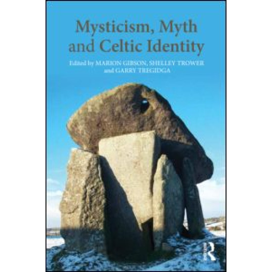 Mysticism, Myth and Celtic Identity Mysticism, Myth and Celtic Identity
