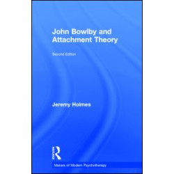 John Bowlby and Attachment Theory John Bowlby and Attachment Theory