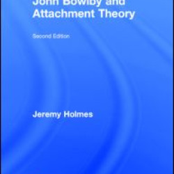 John Bowlby and Attachment Theory
