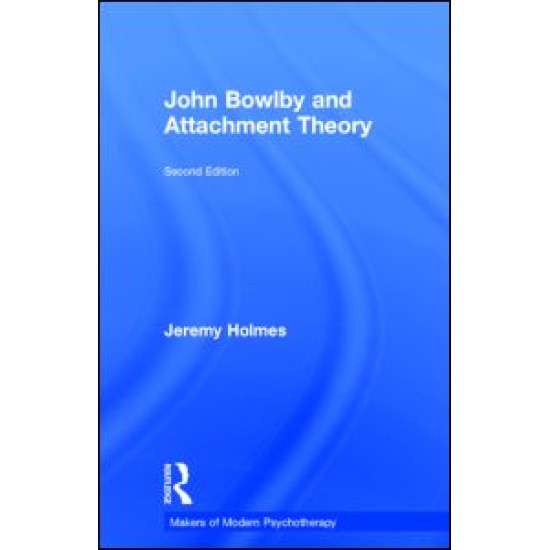 John Bowlby and Attachment Theory John Bowlby and Attachment Theory