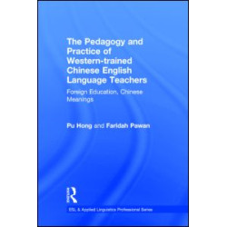 The Pedagogy and Practice of Western-trained Chinese English Language Teachers The Pedagogy and Practice of Western-trained Chinese English Language Teachers
