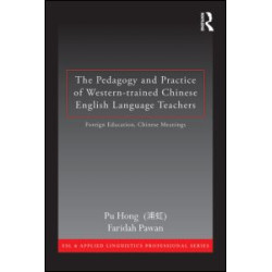 The Pedagogy and Practice of Western-trained Chinese English Language Teachers The Pedagogy and Practice of Western-trained Chinese English Language Teachers
