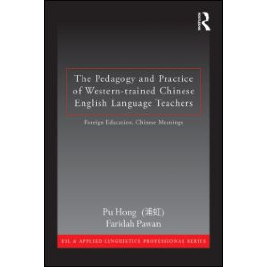 The Pedagogy and Practice of Western-trained Chinese English Language Teachers