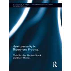 Heterosexuality in Theory and Practice Heterosexuality in Theory and Practice