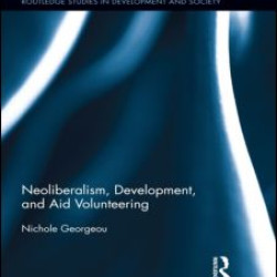 Neoliberalism, Development, and Aid Volunteering Neoliberalism, Development, and Aid Volunteering
