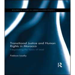 Transitional Justice and Human Rights in Morocco Transitional Justice and Human Rights in Morocco