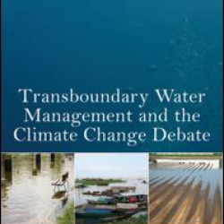 Transboundary Water Management and the Climate Change Debate Transboundary Water Management and the Climate Change Debate