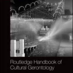 Routledge Handbook of Cultural Gerontology Routledge Handbook of Cultural Gerontology