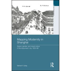 Mapping Modernity in Shanghai