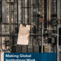 Making Global Institutions Work