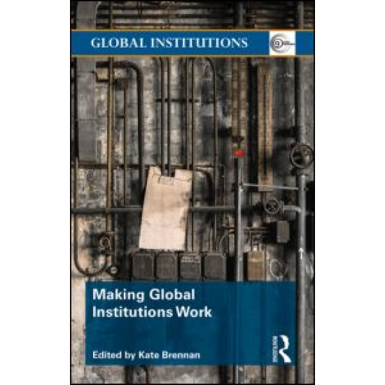 Making Global Institutions Work Making Global Institutions Work