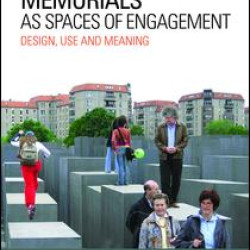 Memorials as Spaces of Engagement Memorials as Spaces of Engagement