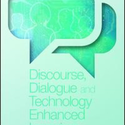 Discourse, Dialogue and Technology Enhanced Learning Discourse, Dialogue and Technology Enhanced Learning