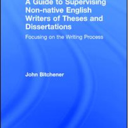 A Guide to Supervising Non-native English Writers of Theses and Dissertations A Guide to Supervising Non-native English Writers of Theses and Dissertations