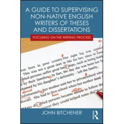 A Guide to Supervising Non-native English Writers of Theses and Dissertations A Guide to Supervising Non-native English Writers of Theses and Dissertations