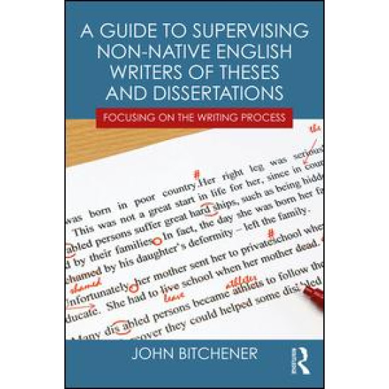 A Guide to Supervising Non-native English Writers of Theses and Dissertations A Guide to Supervising Non-native English Writers of Theses and Dissertations