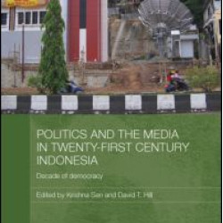 Politics and the Media in Twenty-First Century Indonesia Politics and the Media in Twenty-First Century Indonesia
