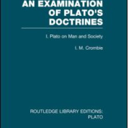 An Examination of Plato's Doctrines (RLE: Plato) An Examination of Plato's Doctrines (RLE: Plato)