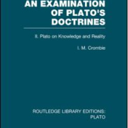 An Examination of Plato's Doctrines Vol 2 (RLE: Plato) An Examination of Plato's Doctrines Vol 2 (RLE: Plato)