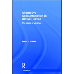 Alternative Accountabilities in Global Politics Alternative Accountabilities in Global Politics